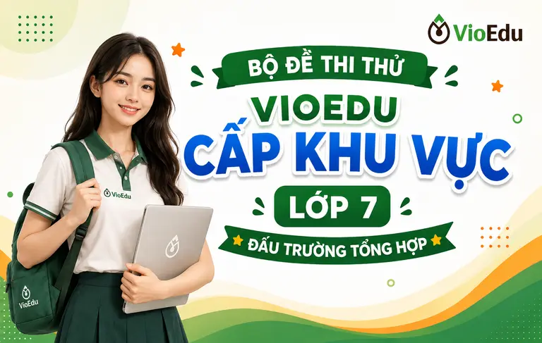 Vioedu - Lớp 7 - Cấp Khu vực